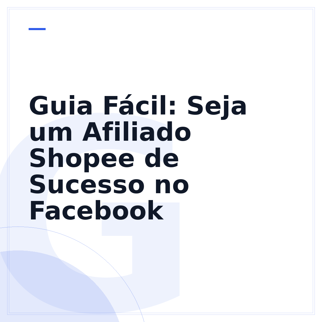 Guia Fácil: Seja um Afiliado Shopee de Sucesso no Facebook