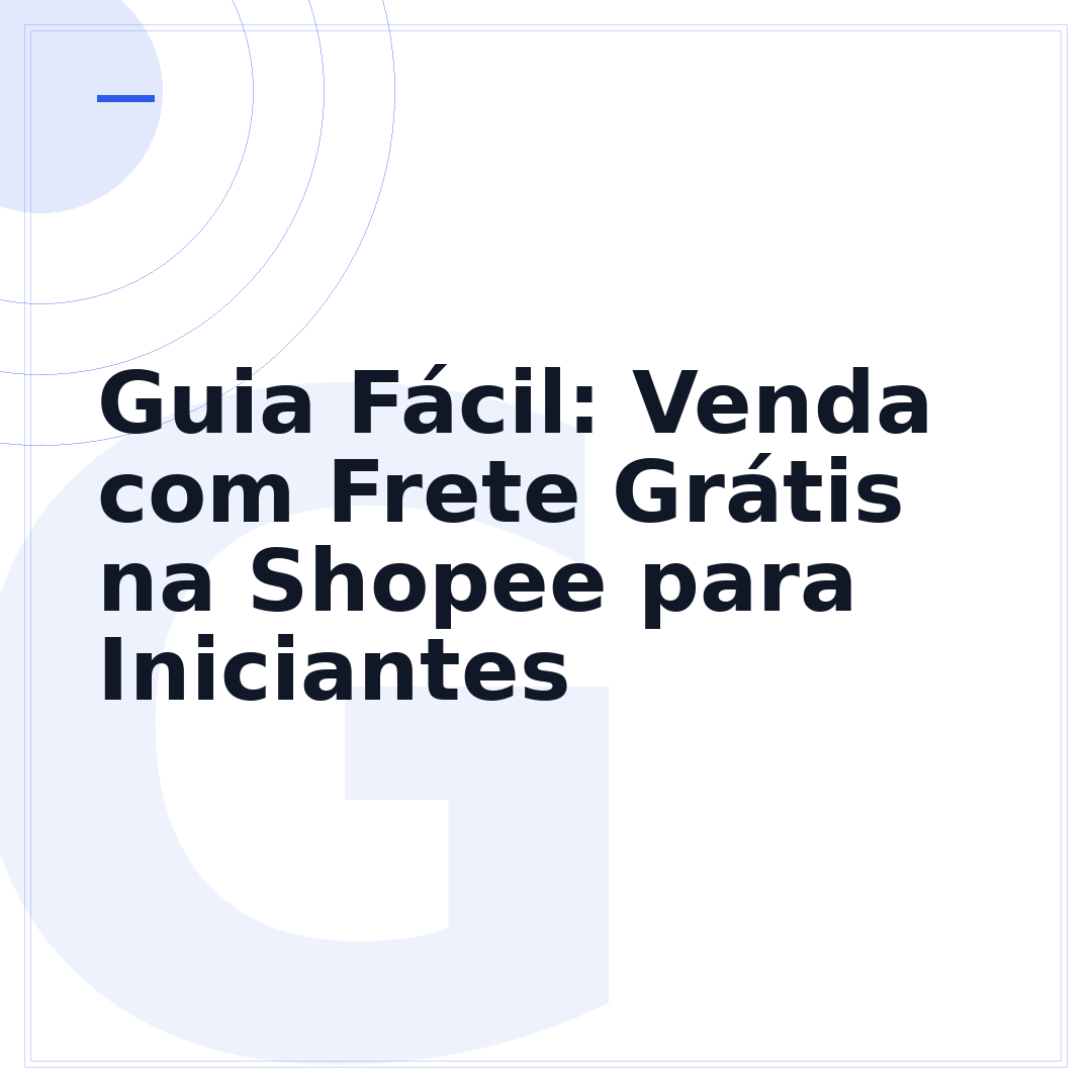 Guia Fácil: Venda com Frete Grátis na Shopee para Iniciantes