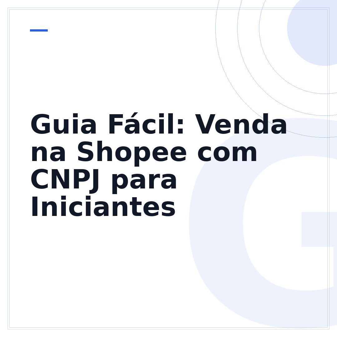 Guia Fácil: Venda na Shopee com CNPJ para Iniciantes