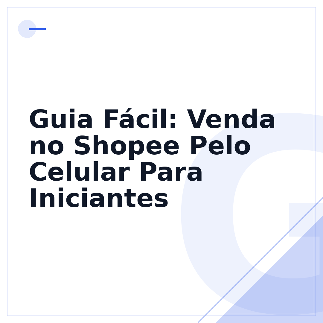 Guia Fácil: Venda no Shopee Pelo Celular Para Iniciantes