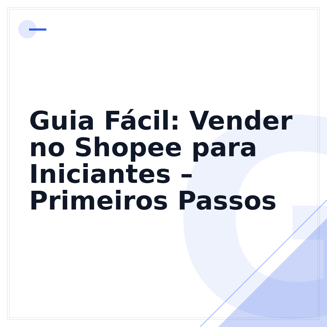 Guia Fácil: Vender no Shopee para Iniciantes – Primeiros Passos