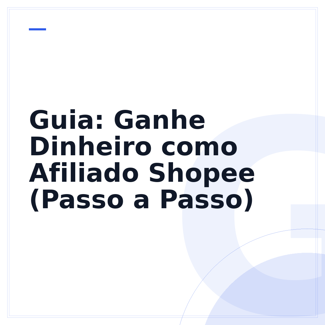 Guia: Ganhe Dinheiro como Afiliado Shopee (Passo a Passo)