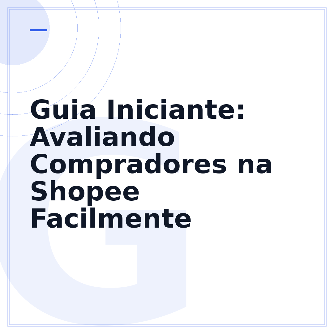 Guia Iniciante: Avaliando Compradores na Shopee Facilmente