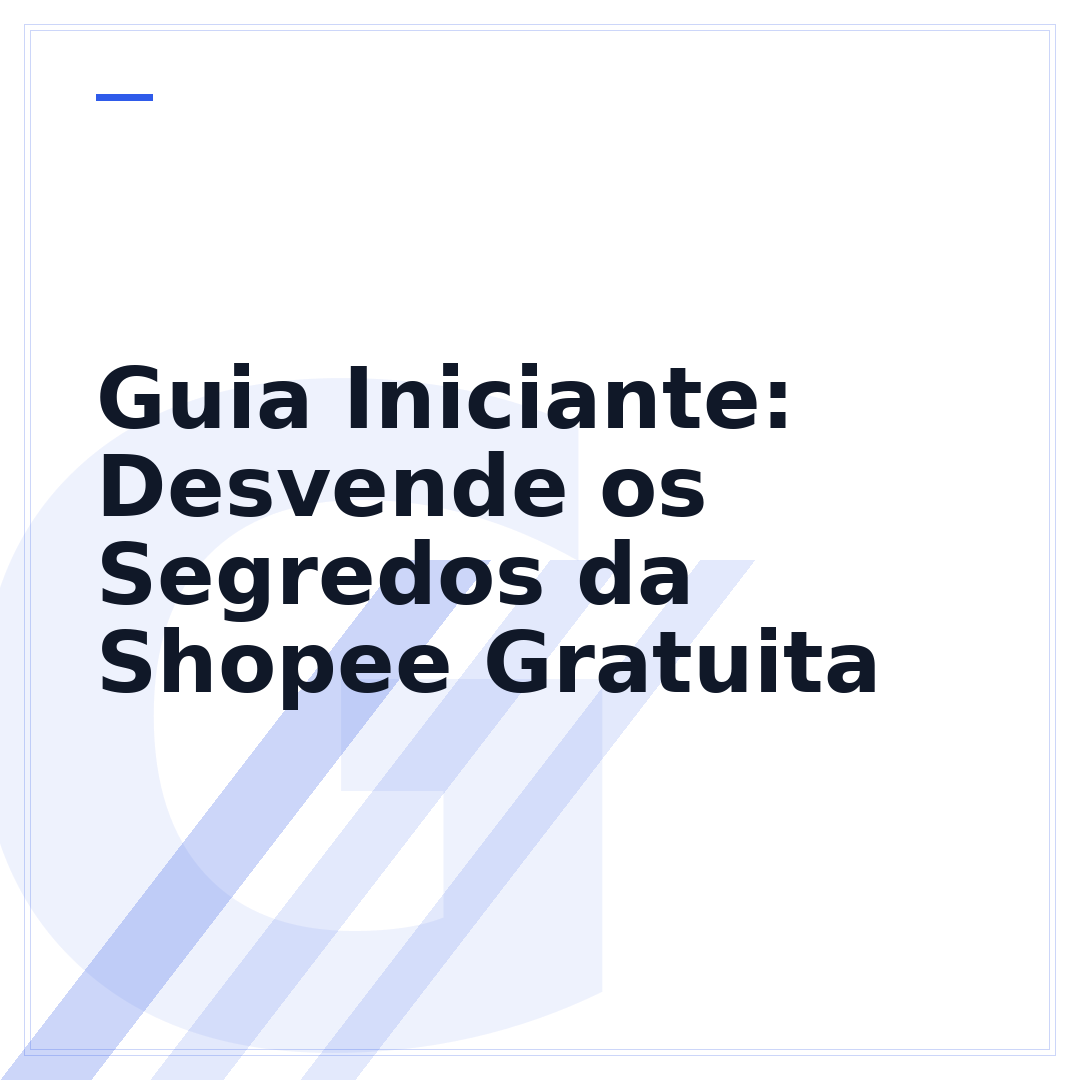 Guia Iniciante: Desvende os Segredos da Shopee Gratuita