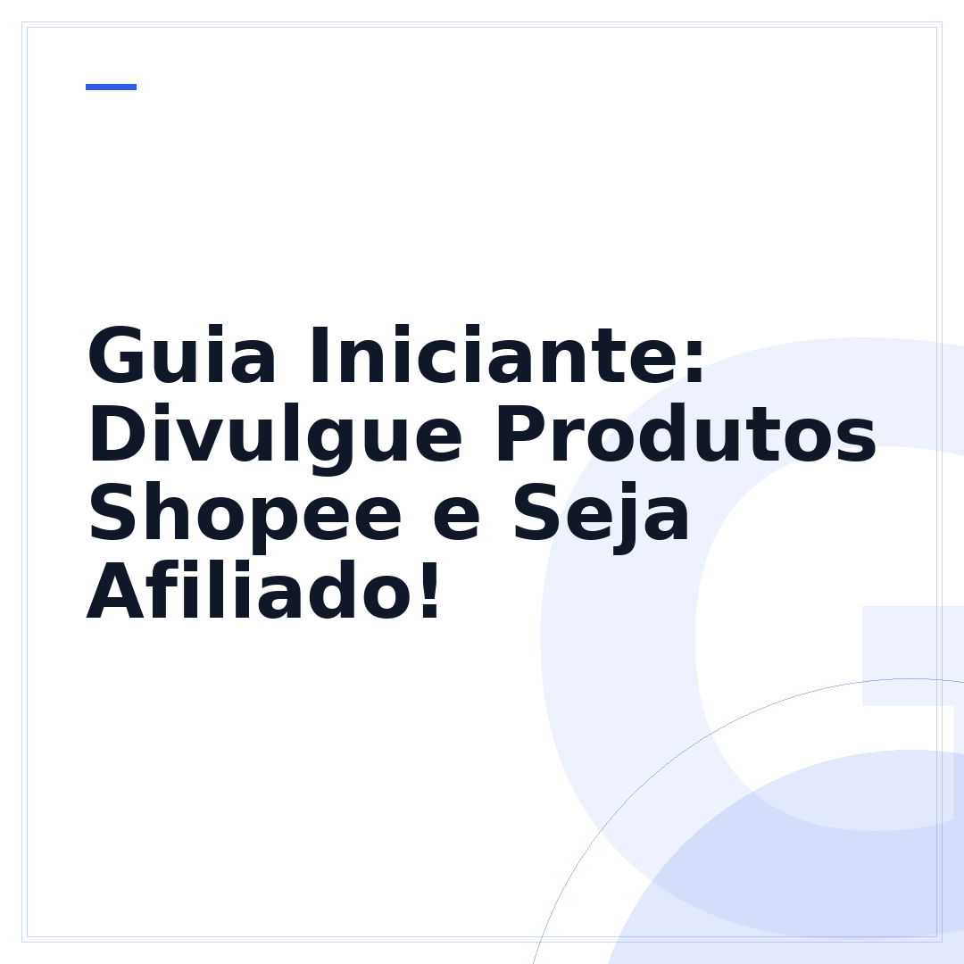 Guia Iniciante: Divulgue Produtos Shopee e Seja Afiliado!