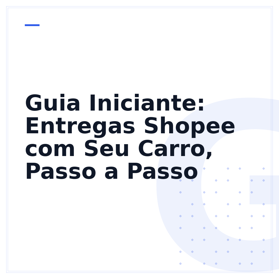 Guia Iniciante: Entregas Shopee com Seu Carro, Passo a Passo