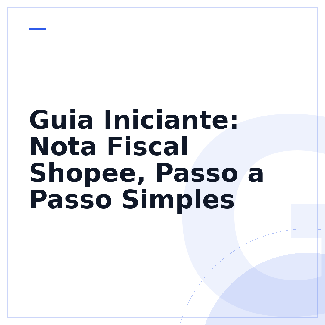 Guia Iniciante: Nota Fiscal Shopee, Passo a Passo Simples