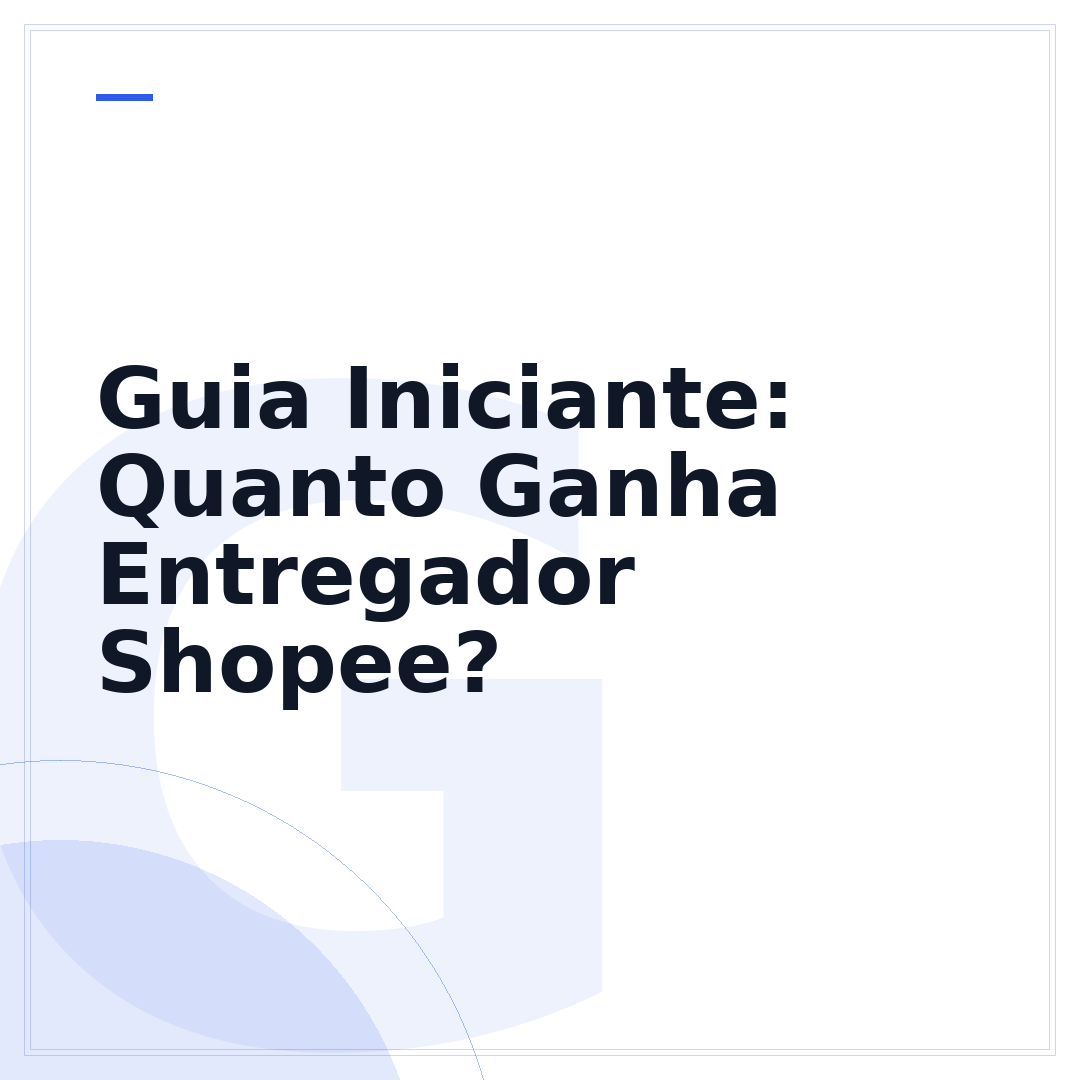 Guia Iniciante: Quanto Ganha Entregador Shopee?