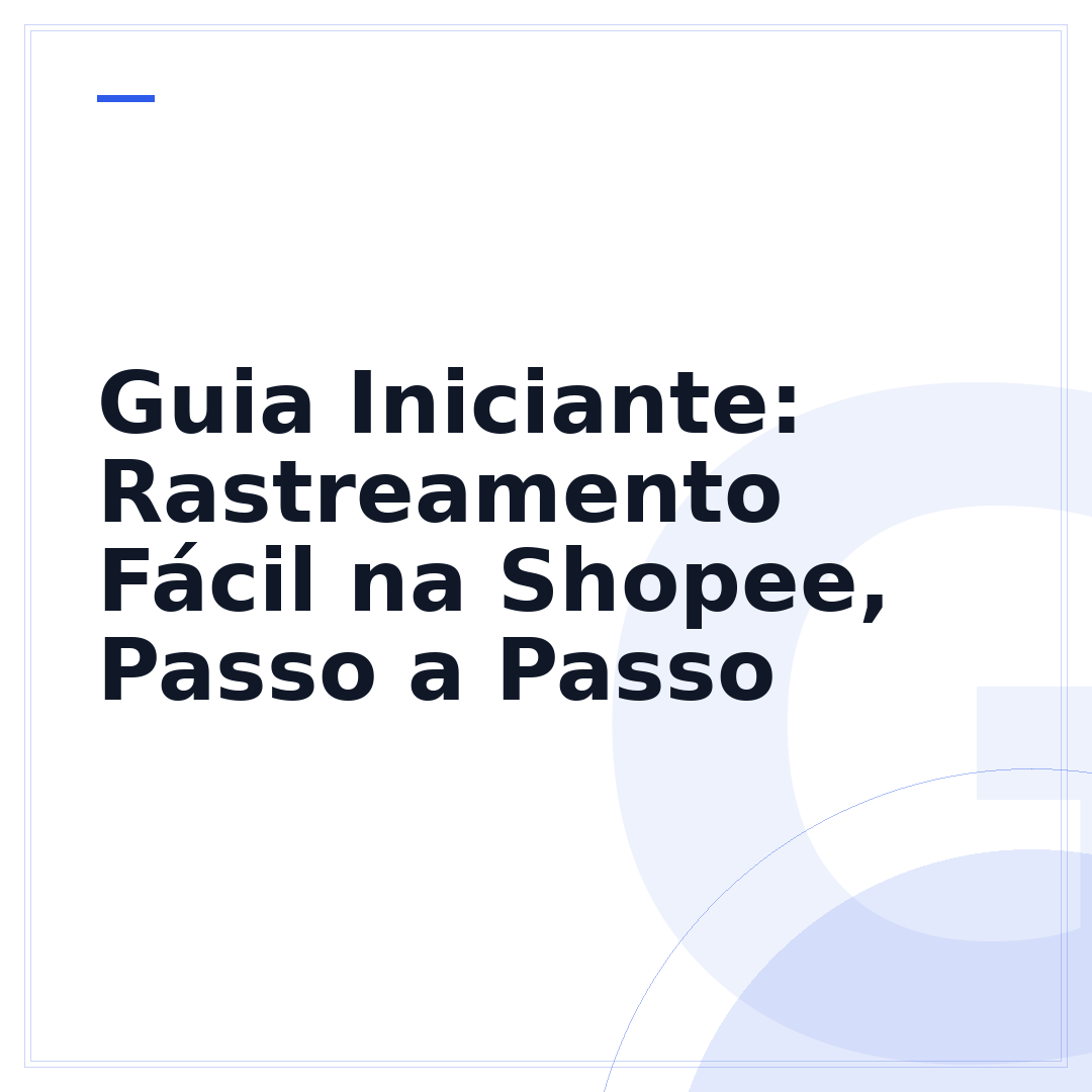 Guia Iniciante: Rastreamento Fácil na Shopee, Passo a Passo