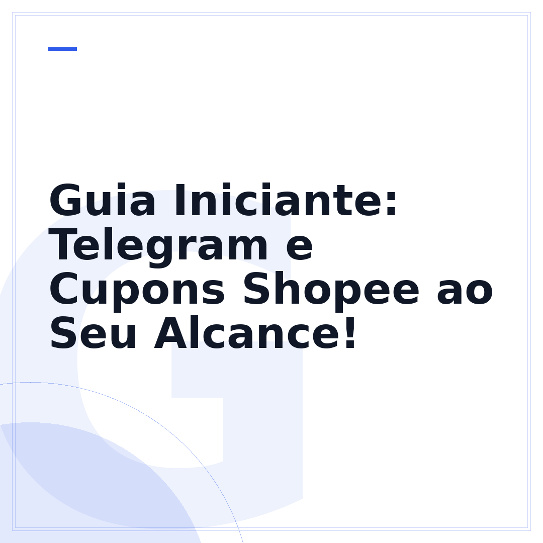 Guia Iniciante: Telegram e Cupons Shopee ao Seu Alcance!