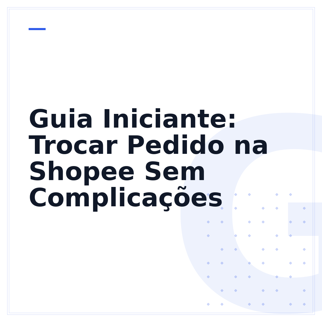 Guia Iniciante: Trocar Pedido na Shopee Sem Complicações