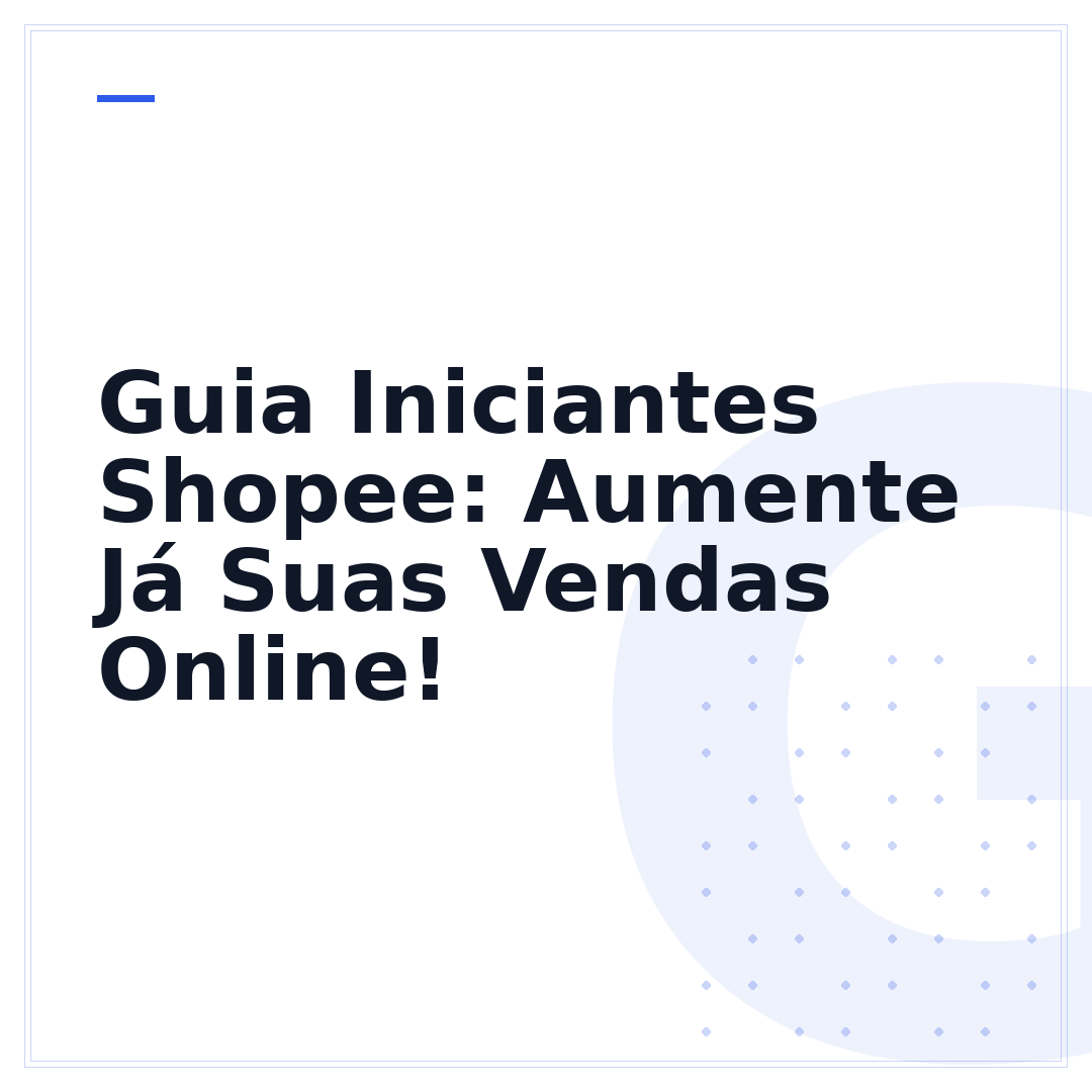 Guia Iniciantes Shopee: Aumente Já Suas Vendas Online!