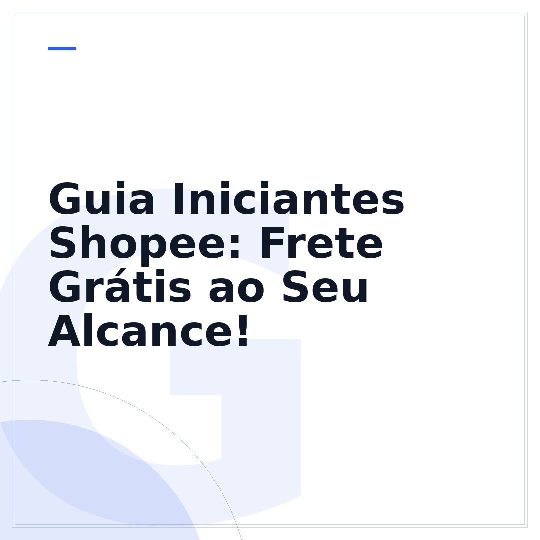 Guia Iniciantes Shopee: Frete Grátis ao Seu Alcance!