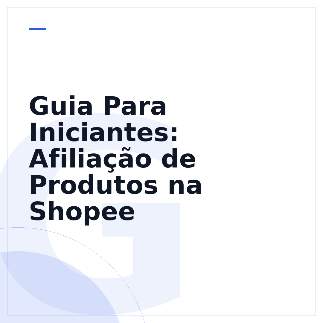 Guia Para Iniciantes: Afiliação de Produtos na Shopee
