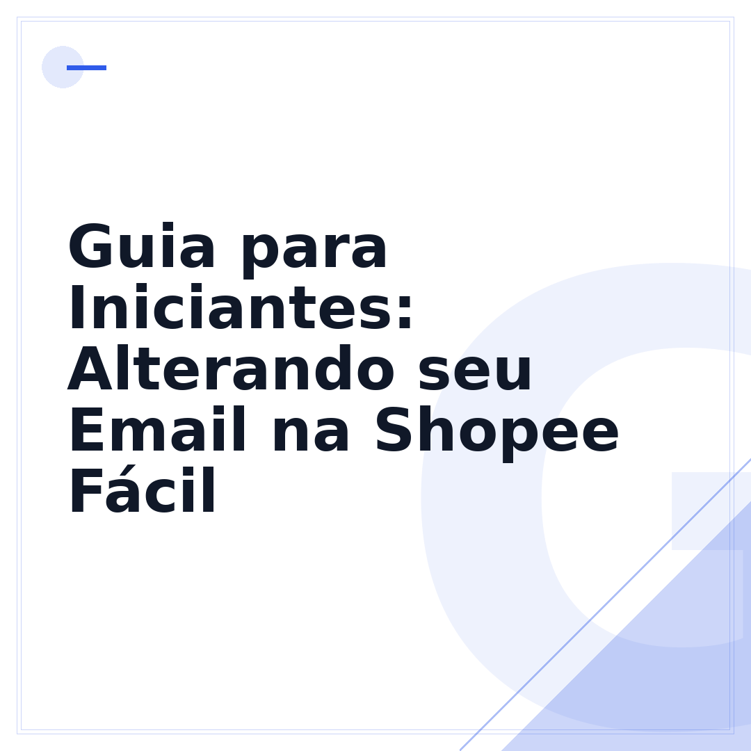 Guia para Iniciantes: Alterando seu Email na Shopee Fácil