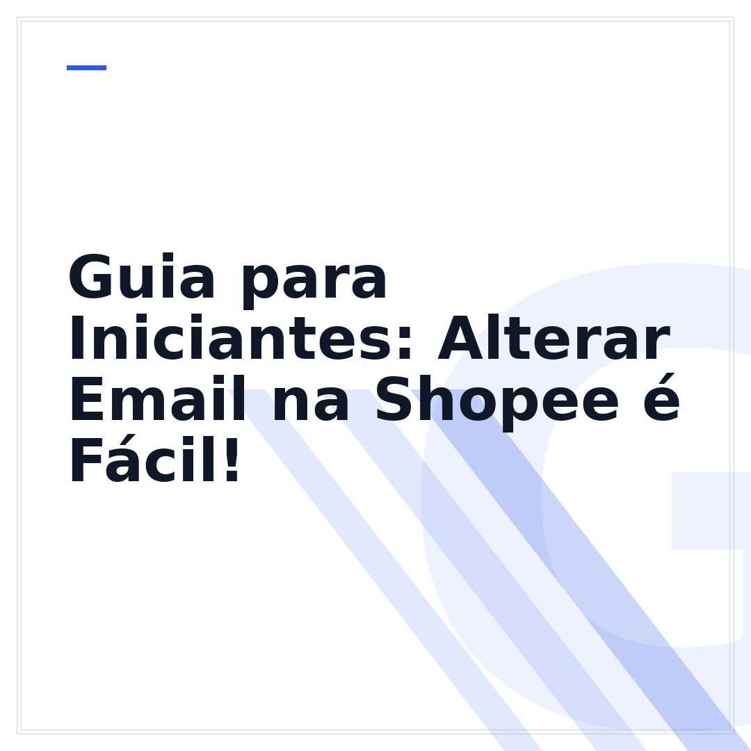 Guia para Iniciantes: Alterar Email na Shopee é Fácil!