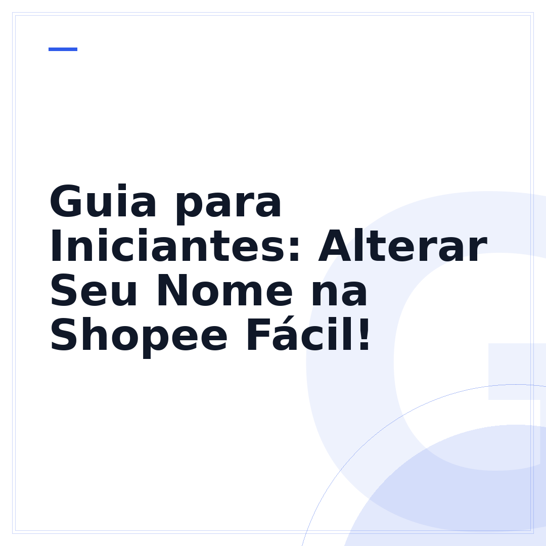 Guia para Iniciantes: Alterar Seu Nome na Shopee Fácil!
