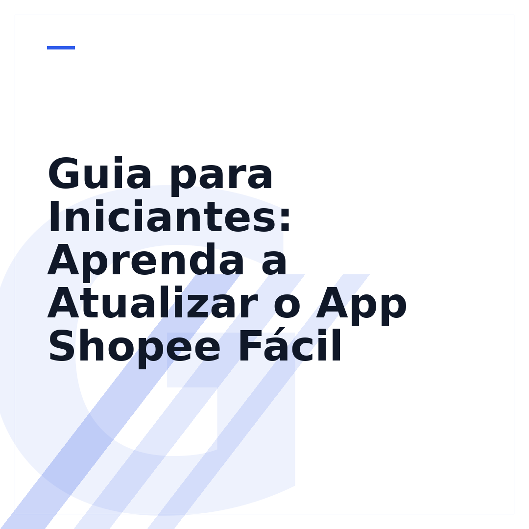 Guia para Iniciantes: Aprenda a Atualizar o App Shopee Fácil