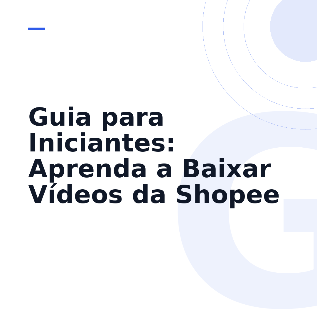 Guia para Iniciantes: Aprenda a Baixar Vídeos da Shopee