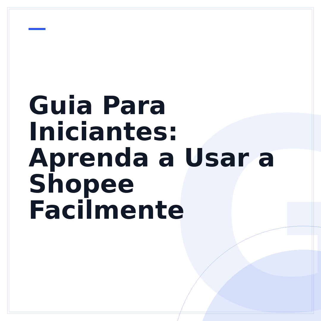 Guia Para Iniciantes: Aprenda a Usar a Shopee Facilmente