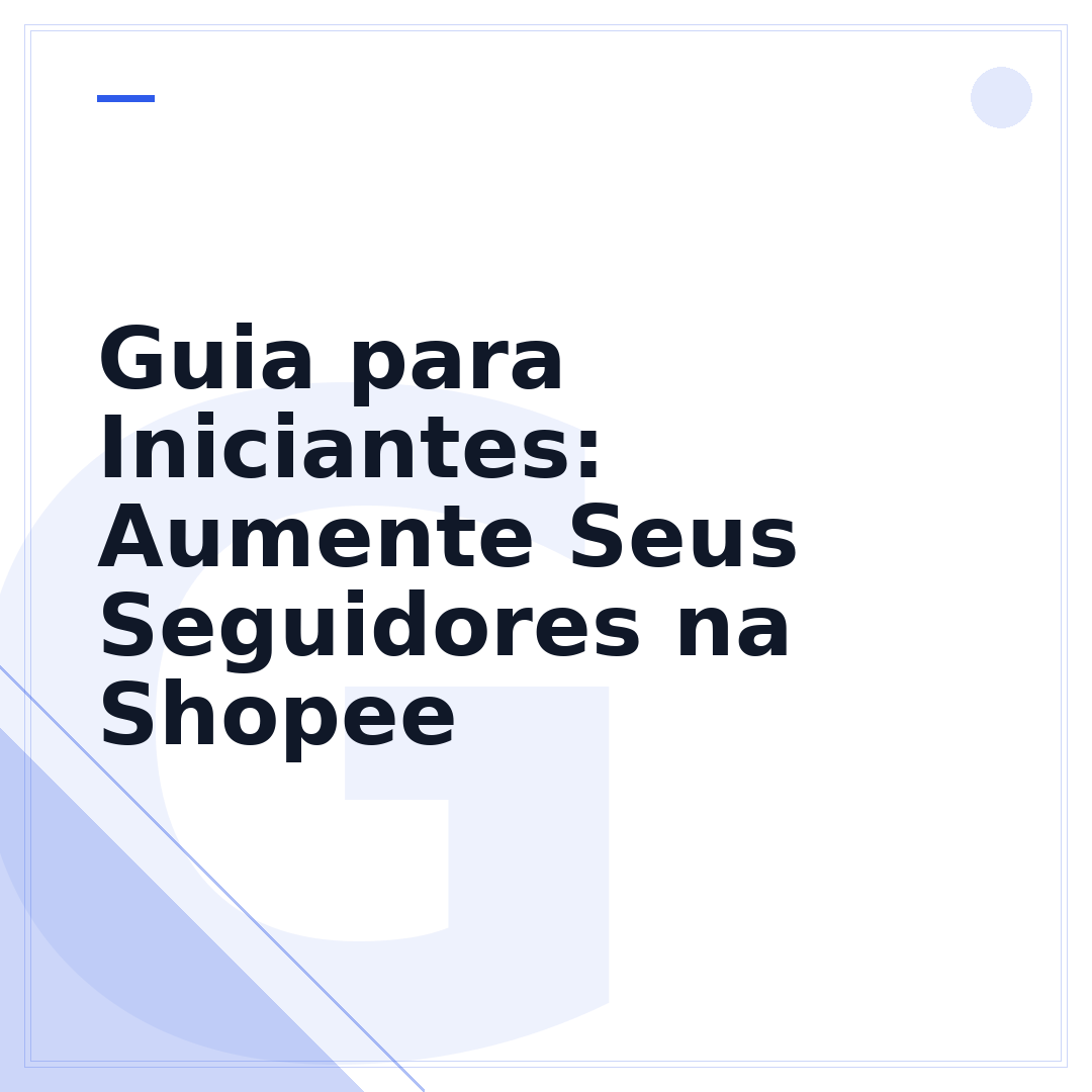 Guia para Iniciantes: Aumente Seus Seguidores na Shopee