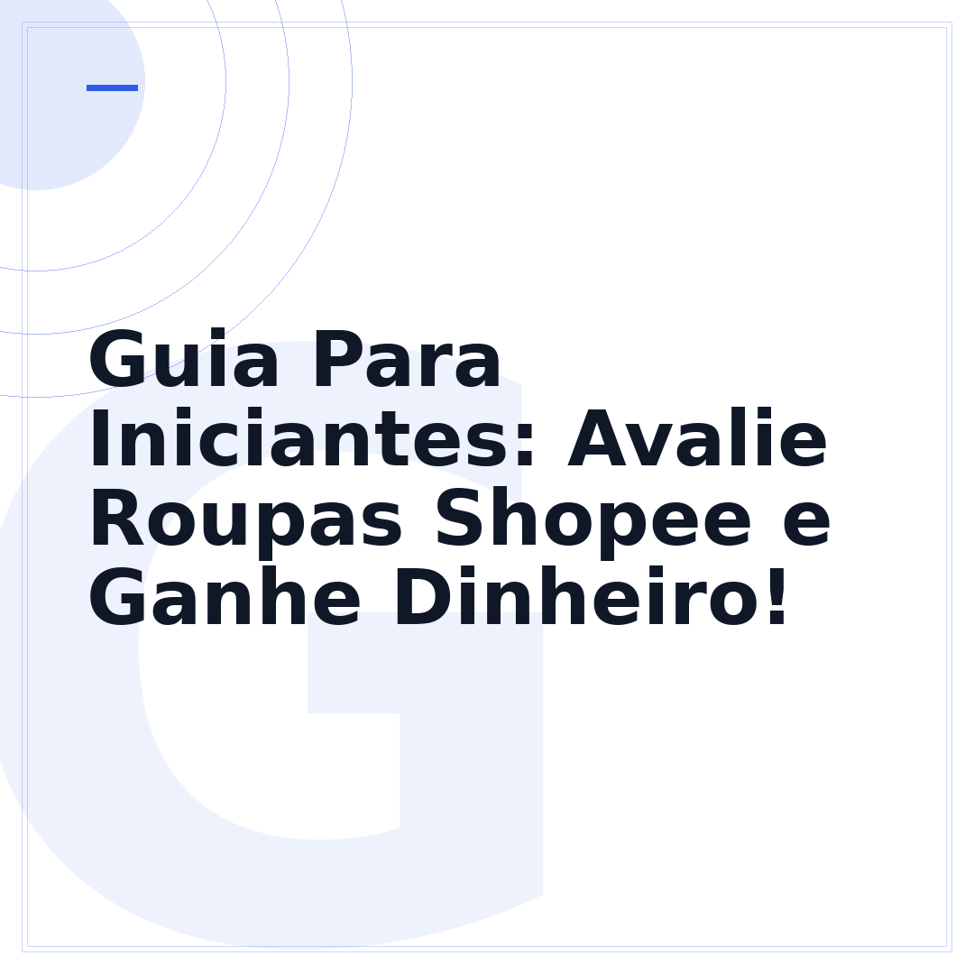 Guia Para Iniciantes: Avalie Roupas Shopee e Ganhe Dinheiro!