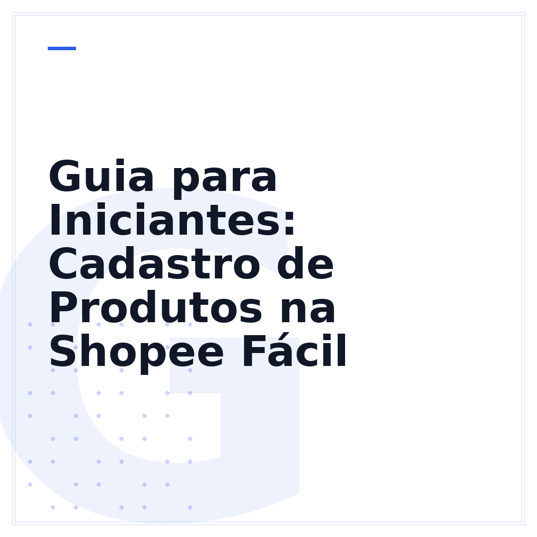 Guia para Iniciantes: Cadastro de Produtos na Shopee Fácil