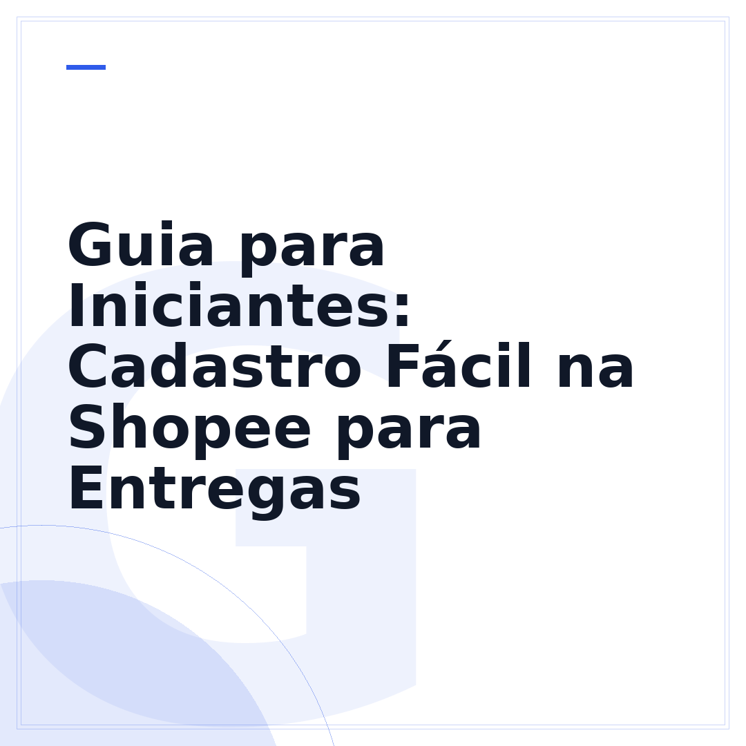 Guia para Iniciantes: Cadastro Fácil na Shopee para Entregas