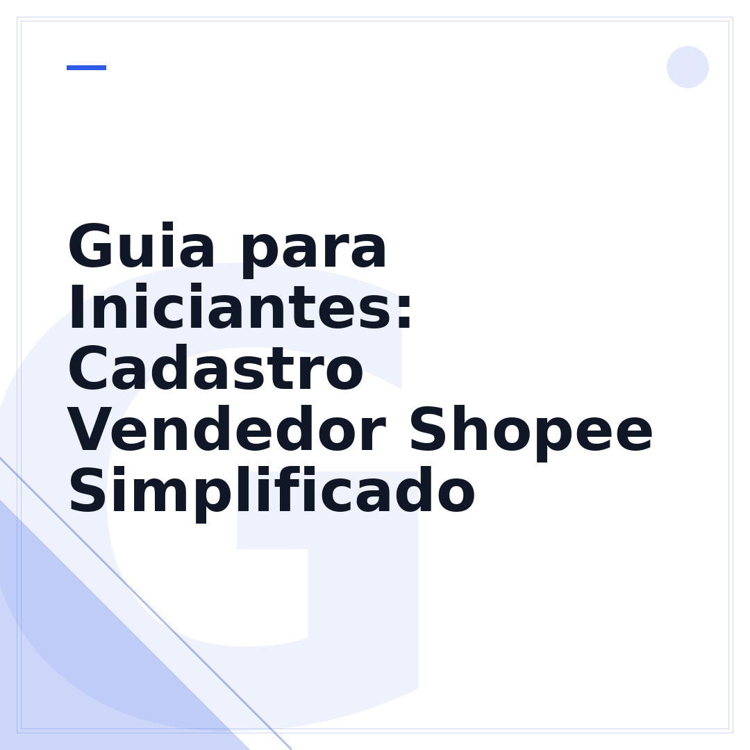 Guia para Iniciantes: Cadastro Vendedor Shopee Simplificado