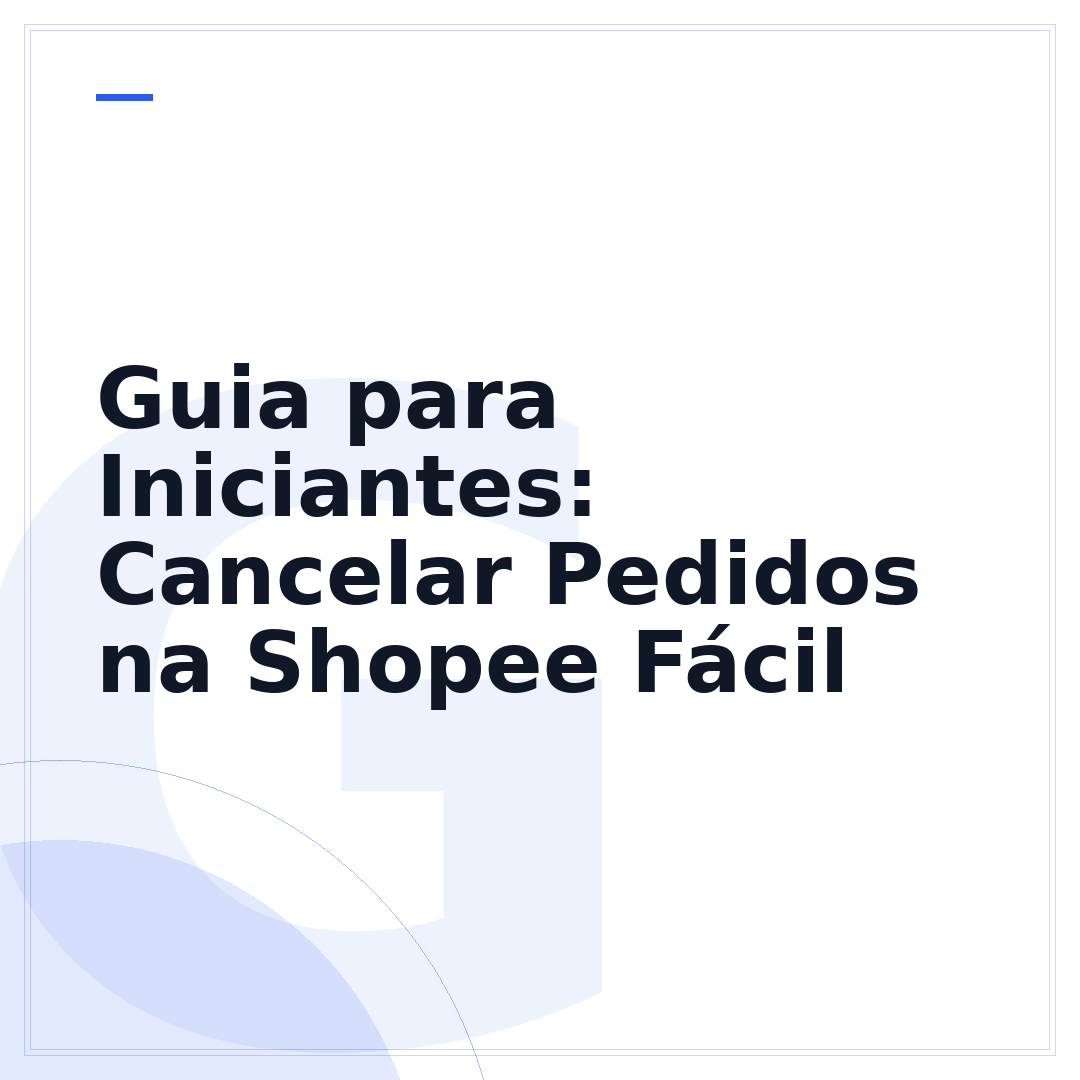 Guia para Iniciantes: Cancelar Pedidos na Shopee Fácil