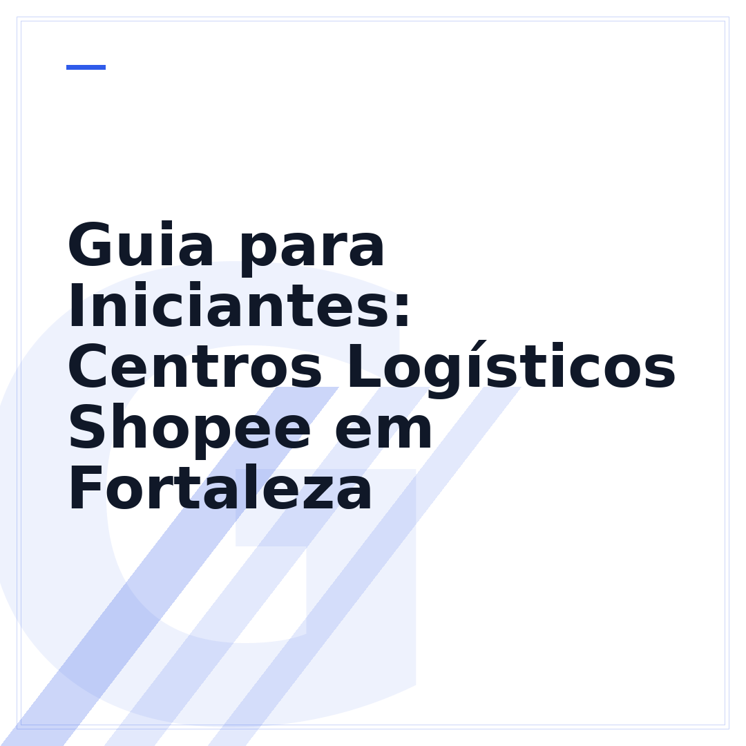 Guia para Iniciantes: Centros Logísticos Shopee em Fortaleza