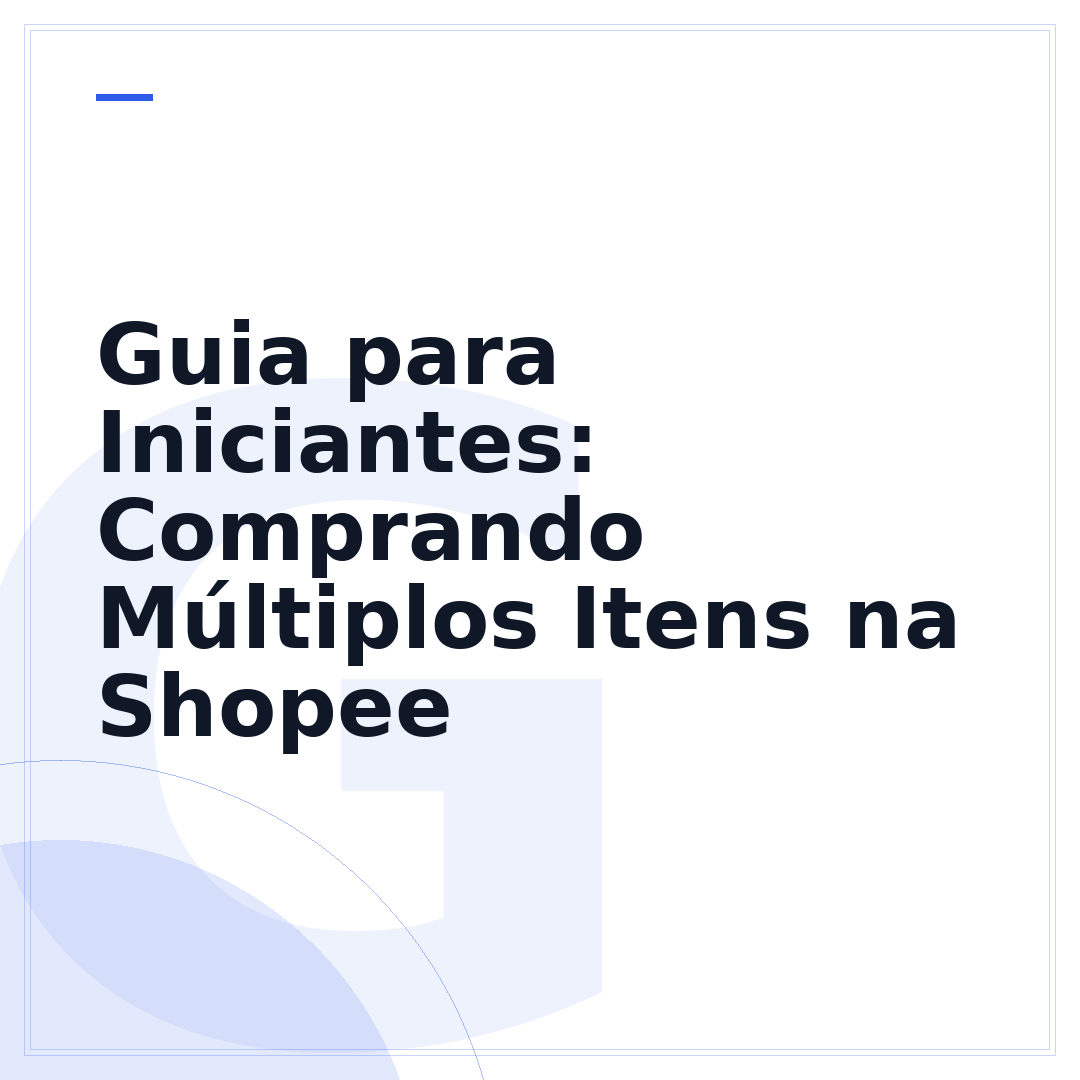 Guia para Iniciantes: Comprando Múltiplos Itens na Shopee