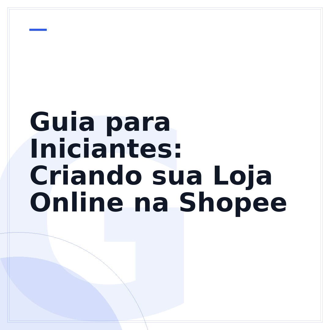 Guia para Iniciantes: Criando sua Loja Online na Shopee