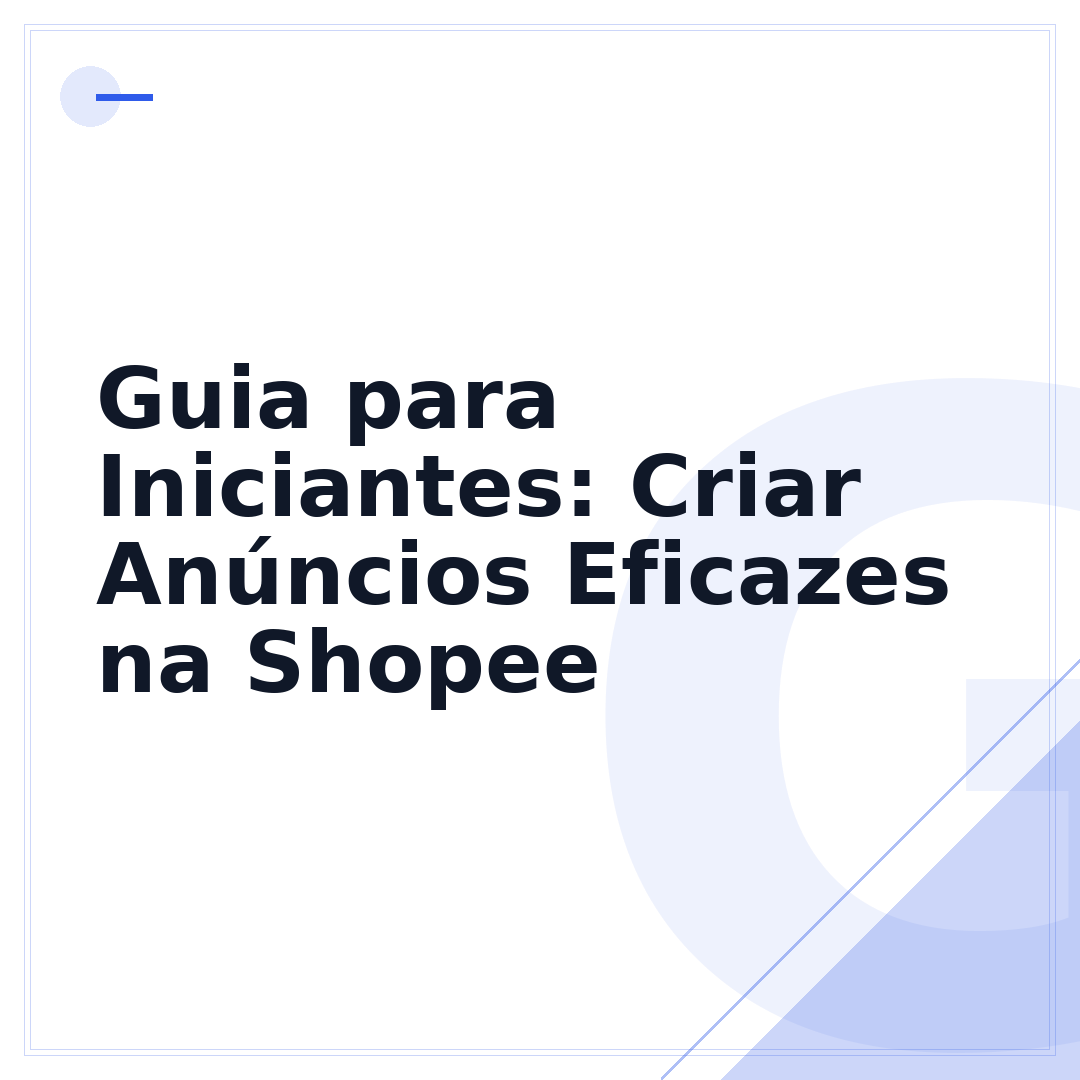 Guia para Iniciantes: Criar Anúncios Eficazes na Shopee