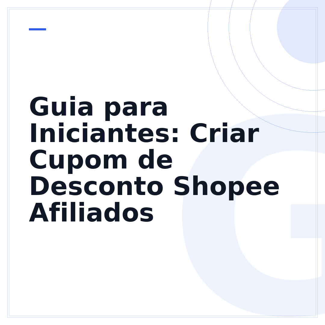 Guia para Iniciantes: Criar Cupom de Desconto Shopee Afiliados