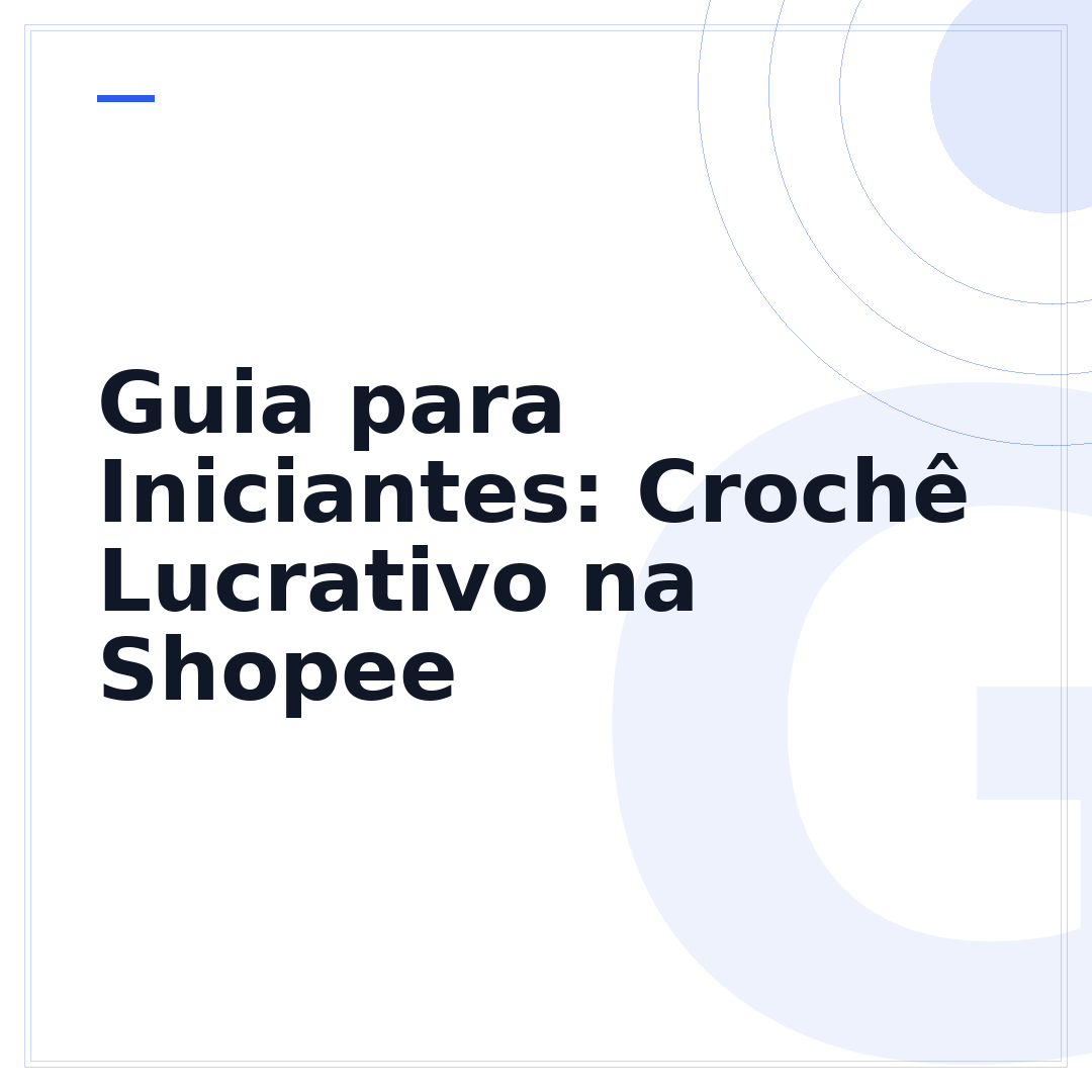 Guia para Iniciantes: Crochê Lucrativo na Shopee