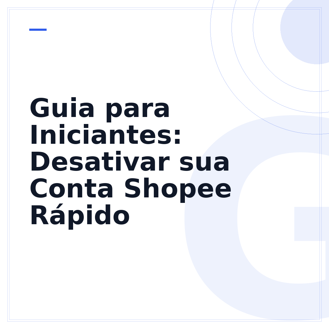 Guia para Iniciantes: Desativar sua Conta Shopee Rápido