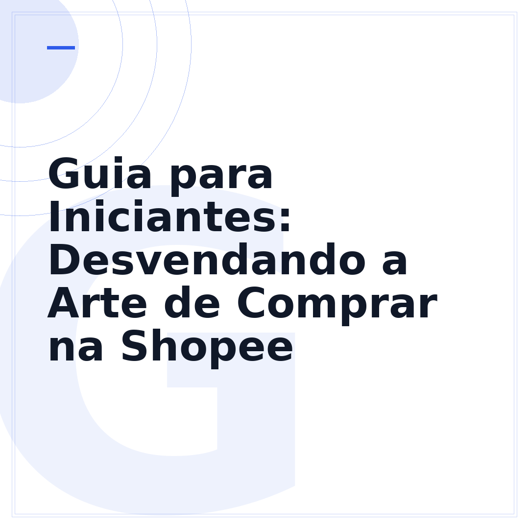 Guia para Iniciantes: Desvendando a Arte de Comprar na Shopee