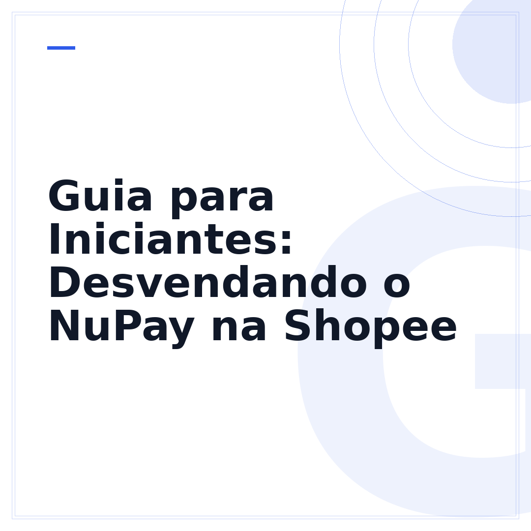 Guia para Iniciantes: Desvendando o NuPay na Shopee