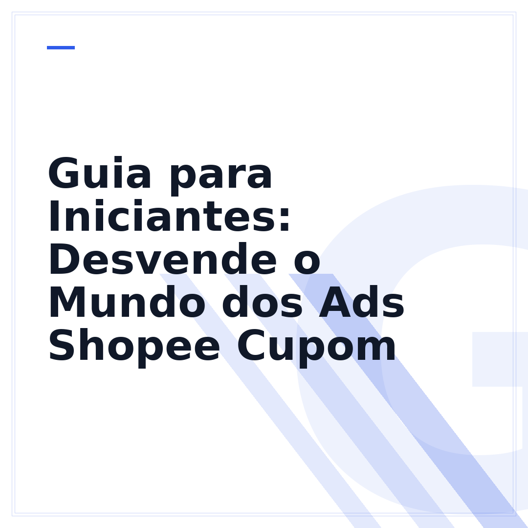 Guia para Iniciantes: Desvende o Mundo dos Ads Shopee Cupom