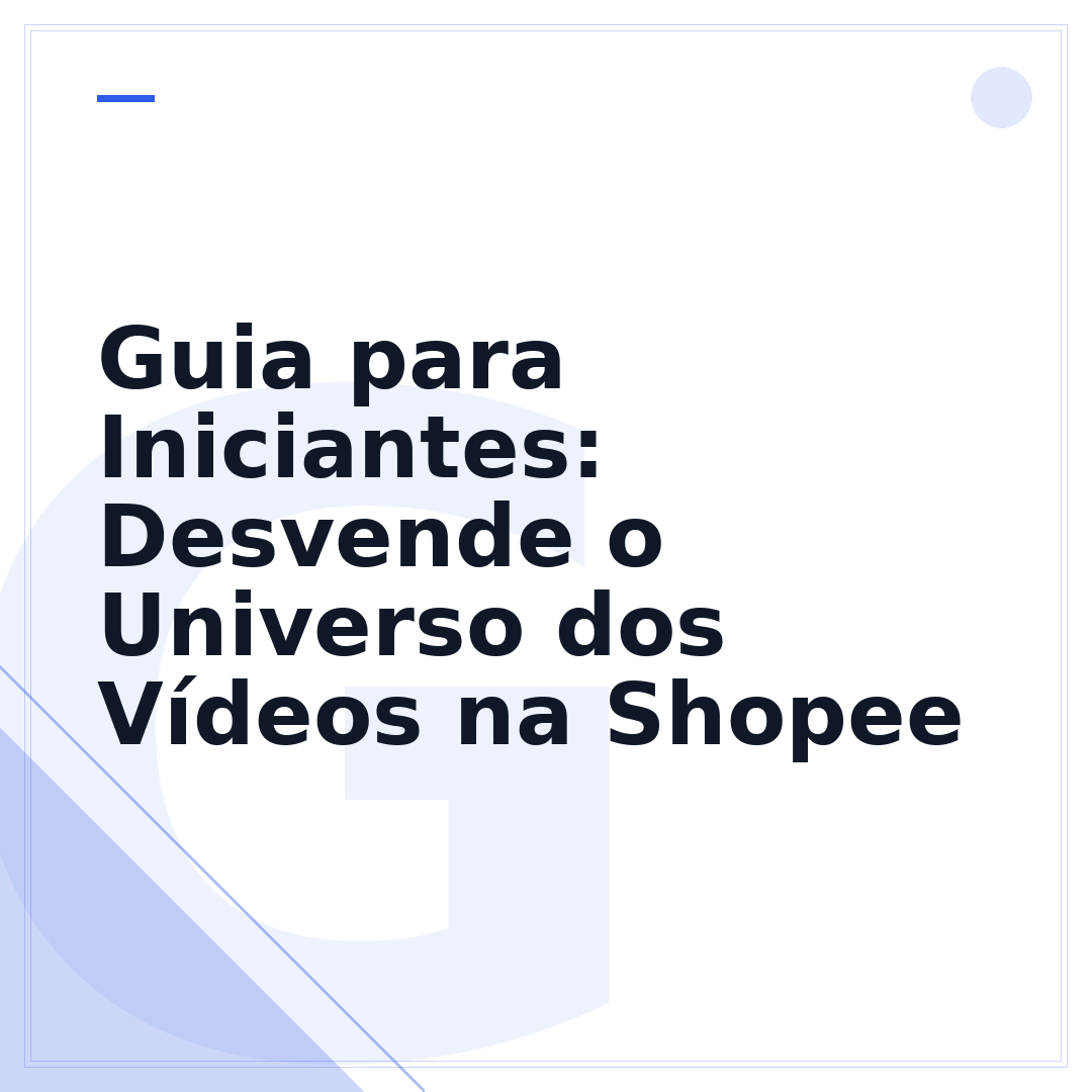 Guia para Iniciantes: Desvende o Universo dos Vídeos na Shopee
