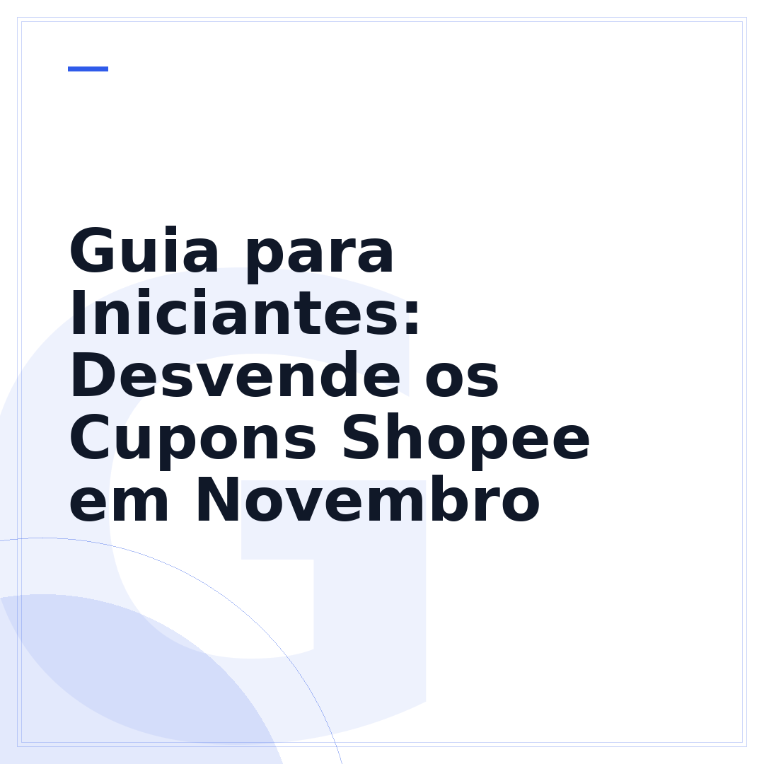 Guia para Iniciantes: Desvende os Cupons Shopee em Novembro