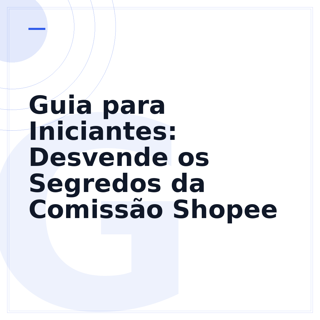 Guia para Iniciantes: Desvende os Segredos da Comissão Shopee