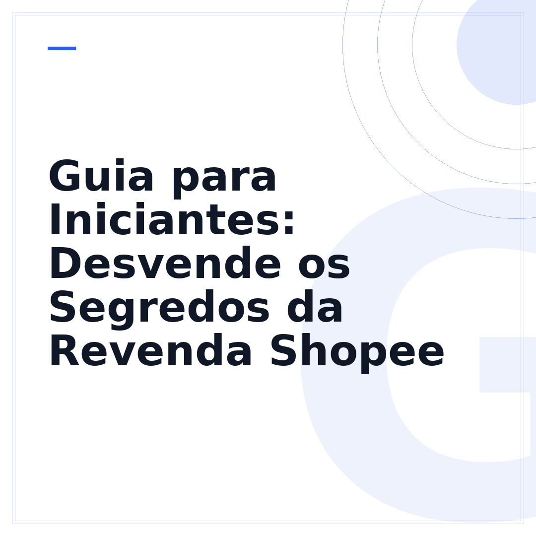 Guia para Iniciantes: Desvende os Segredos da Revenda Shopee