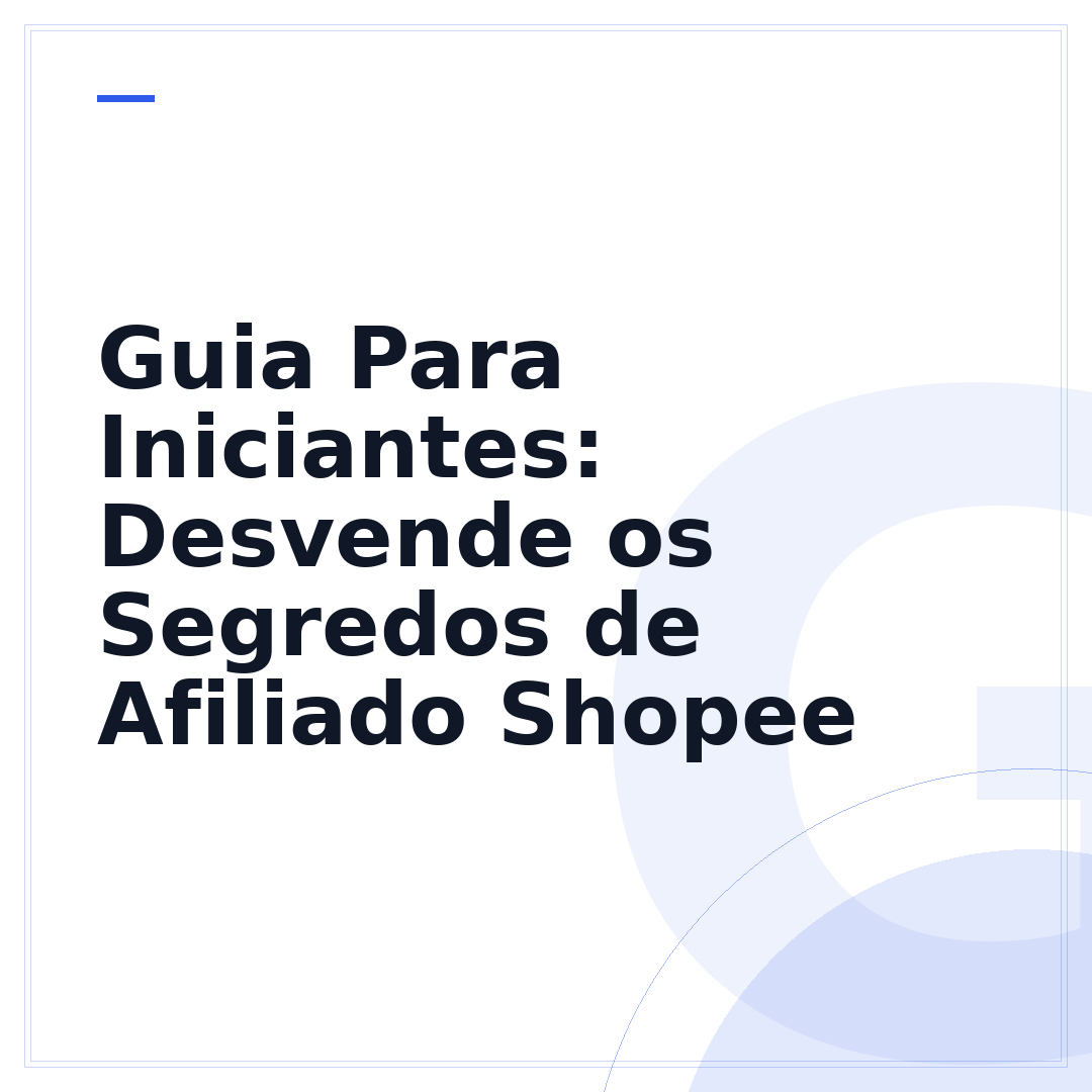 Guia Para Iniciantes: Desvende os Segredos de Afiliado Shopee
