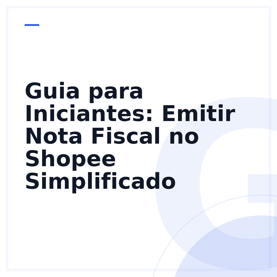 Guia para Iniciantes: Emitir Nota Fiscal no Shopee Simplificado