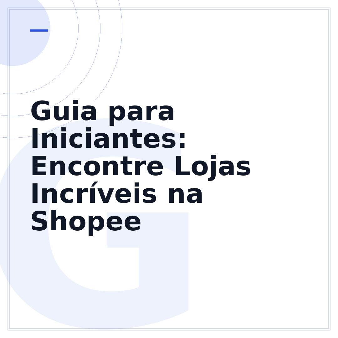 Guia para Iniciantes: Encontre Lojas Incríveis na Shopee