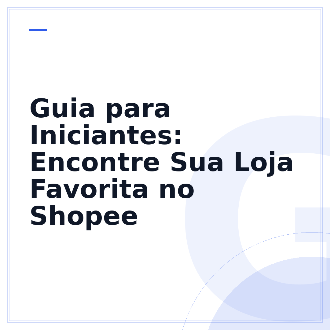 Guia para Iniciantes: Encontre Sua Loja Favorita no Shopee