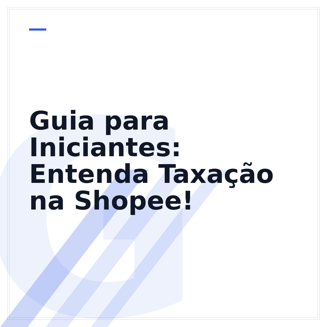Guia para Iniciantes: Entenda Taxação na Shopee!
