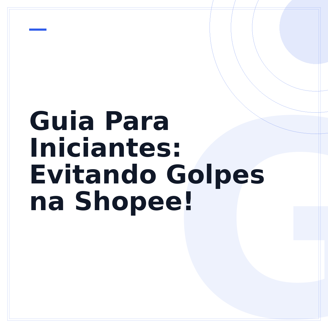 Guia Para Iniciantes: Evitando Golpes na Shopee!